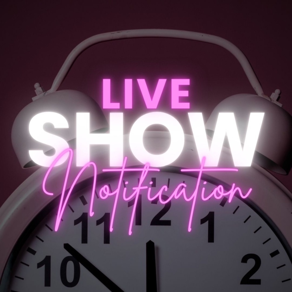 LIKE TO BE NOTIFIED OF LIVE SHOW